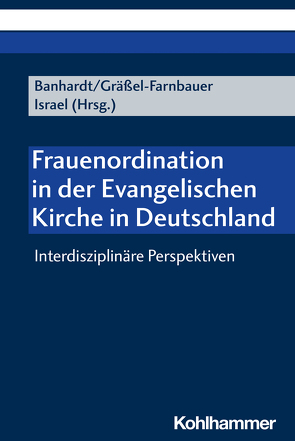 Frauenordination in der Evangelischen Kirche in Deutschland von Banhardt,  Sarah, Gräßel-Farnbauer,  Jolanda, Israel,  Carlotta