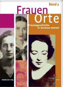 FrauenOrte – Frauengeschichte in Sachsen-Anhalt von Stolze,  Elke