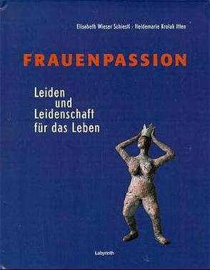 Frauenpassion von Krolak Itten,  Heidemarie, Wieser Schiestl,  Elisabeth