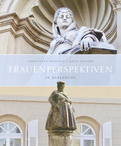 Frauenperspektiven in Karlsruhe von Möschle,  Christiane, Sievers,  Katja