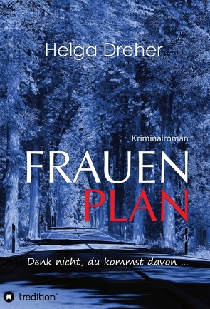 Frauenplan – Denk nicht, du kommst davon … von Dreher,  Helga