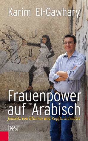 Frauenpower auf Arabisch von El-Gawhary,  Karim