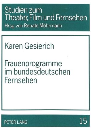 Frauenprogramme im bundesdeutschen Fernsehen von Gesierich,  Karen