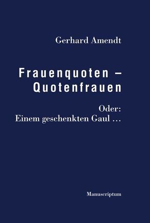 Frauenquoten – Quotenfrauen von Amendt,  Gerhard