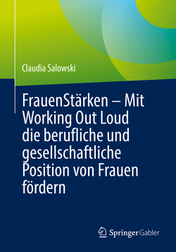 FrauenStärken – Mit Working Out Loud die berufliche und gesellschaftliche Position von Frauen fördern von Salowski,  Claudia
