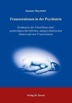 Frauenstationen in der Psychiatrie von Mayrhofer,  Susanne