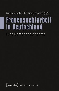 Frauensuchtarbeit in Deutschland von Bernard,  Christiane, Tödte,  Martina