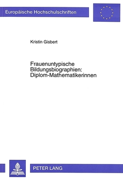 Frauenuntypische Bildungsbiographien: Diplom-Mathematikerinnen von Gisbert,  Kirstin