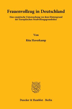 Frauenvollzug in Deutschland. von Haverkamp,  Rita