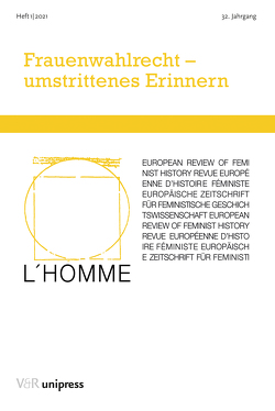 Frauenwahlrecht – umstrittenes Erinnern von Bader-Zaar,  Birgitta, Bahenská,  Marie, Beyen,  Marnix, Bosch,  Mineke, Crozier-De Rosa,  Sharon, Goetz,  Judith, Heczková,  Libuše, Hein-Kircher,  Heidi, Hermann,  Katharina, Heying,  Mareen, Kassabova,  Anelia, Knol,  Egge, Manns,  Ulla, Musilová,  Dana, Nicklaus,  Yella, Schulz,  Kristina, Sharp,  Ingrid, Takayanagi,  Mari, Wolff,  Kerstin