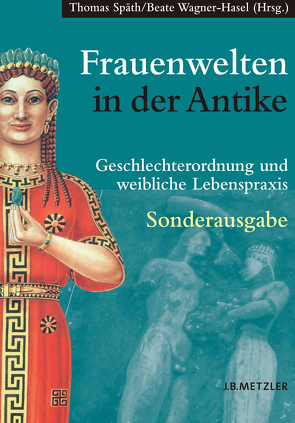 Frauenwelten in der Antike von Späth,  Thomas, Wagner-Hasel,  Beate