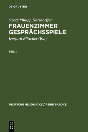 Frauenzimmer Gesprächsspiele Teil 1 von Böttcher,  Irmgard, Harsdörffer,  Georg Philipp