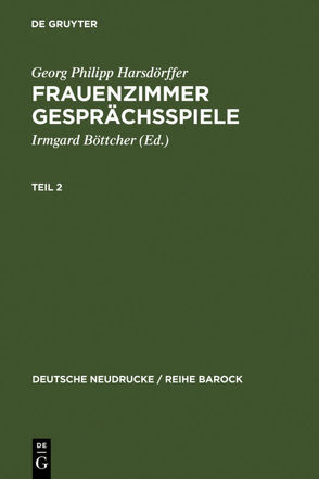 Frauenzimmer Gesprächsspiele Teil 2 von Böttcher,  Irmgard, Harsdörffer,  Georg Philipp