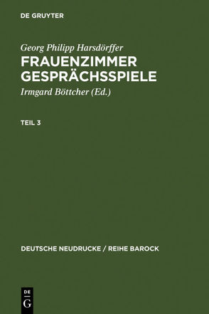 Frauenzimmer Gesprächsspiele Teil 3 von Böttcher,  Irmgard, Harsdörffer,  Georg Philipp