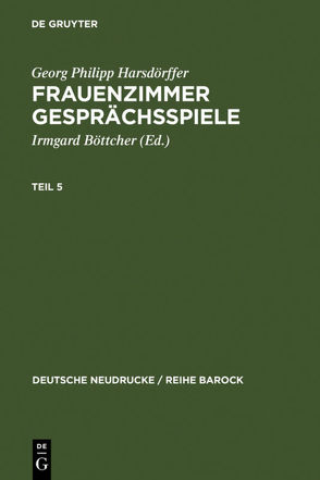 Frauenzimmer Gesprächsspiele Teil 5 von Böttcher,  Irmgard, Harsdörffer,  Georg Philipp