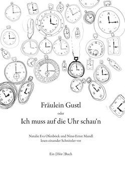 Fräulein Gustl oder Ich muss auf die Uhr schau’n von Lauermann,  Lukas, Mandl,  Nino Ernst, Ofenböck,  Natalie Eva, Sas,  Raphael, Sterzinger,  Stefan