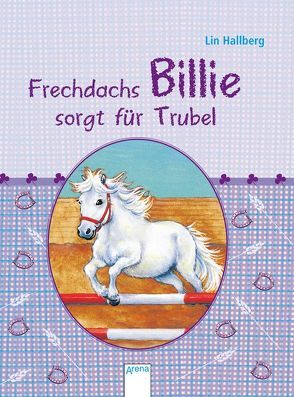 Frechdachs Billie sorgt für Trubel von Dörries,  Maike;Mißfeldt,  Dagmar, Hallberg,  Lin, Nordqvist,  Margareta