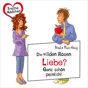 Freche Mädchen: Die Wilden Rosen: Liebe? Ganz schön peinlich! von Dorenkamp,  Corinna, Minte-König,  Bianka