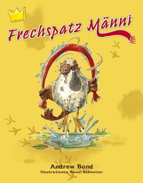 Frechspatz Männi, Bilderbuch von Bond,  Andrew, Schweizer,  Raoul