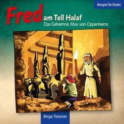 Fred am Tell Halaf von Berndt,  Michael, Blazejewski,  Tino, Engelhardt,  Mirja, Kühn,  Harry, Petrick,  Dirk, Schellenberger,  Rupert, Schulze,  Remo, Tetzner,  Birge