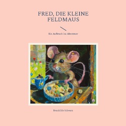 Fred, die kleine Feldmaus von Schwarz,  Brunhilde