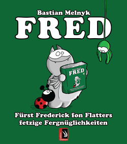 Fred – Fürst Frederick fon Flatters fetzige Fergnüglichkeiten von Melnyk,  Bastian