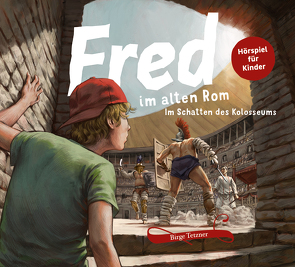 Fred im alten Rom von Fröhlich,  Andreas, Häcke,  Maximiliane, Petrick,  Dirk, Sander,  Tim, Schellenberger,  Rupert, Schulze,  Remo, Tetzner,  Birge, Thormann,  Jürgen, Uhlenbrock,  Karl