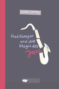 Fred Kemper und die Magie des Jazz von Sprang,  Stefan