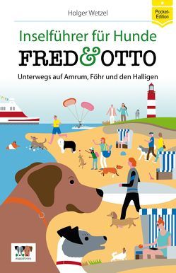 FRED & OTTO unterwegs auf Amrum, Föhr und den Halligen (Pocket-Edition) von Wetzel,  Holger