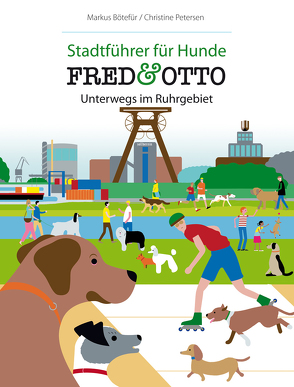 FRED & OTTO unterwegs im Ruhrgebiet von Bötefür,  Markus, Petersen,  Christine