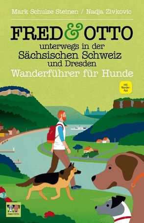 FRED & OTTO unterwegs in der Sächsischen Schweiz und Dresden von Schulze Steinen,  Mark, Zivkovic,  Nadja