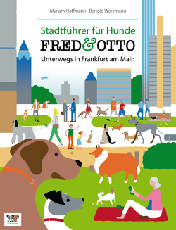 FRED & OTTO unterwegs in Frankfurt von Hoffmann,  Myriam, Werkmann,  Bertold