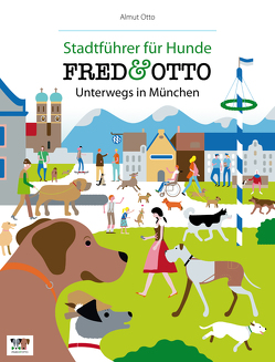 FRED & OTTO unterwegs in München von Otto,  Almut