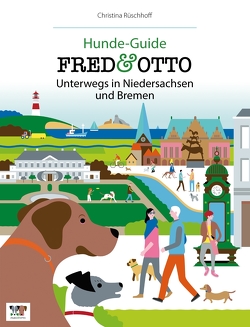 FRED & OTTO unterwegs in Niedersachsen und Bremen von Rüschhoff,  Christina