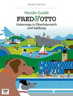FRED & OTTO unterwegs in Oberösterreich und Salzburg von Breit,  Hedi, Cech,  Paul