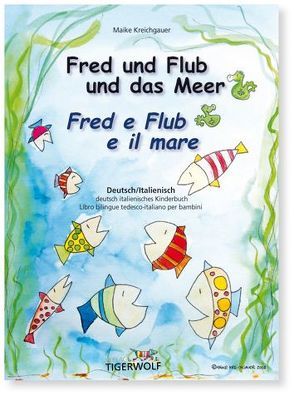 Fred und Flub und das Meer –  Fred e Flub e il mare von Balena,  Lorena, Kreichgauer,  Maike