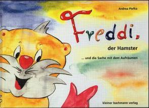 Freddi der Hamster… und die Sache mit dem Aufräumen von Plefka,  Andrea