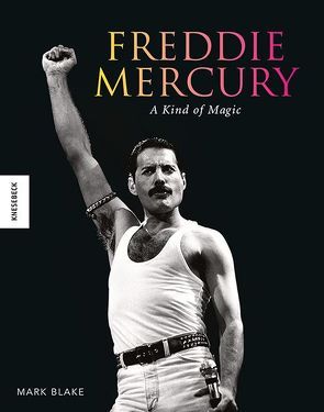 Freddie Mercury: A kind of Magic von Blake,  Mark, Roth,  Claire