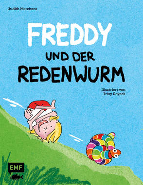 Freddy und der Redenwurm von Merchant,  Judith, Royeck,  Trixy