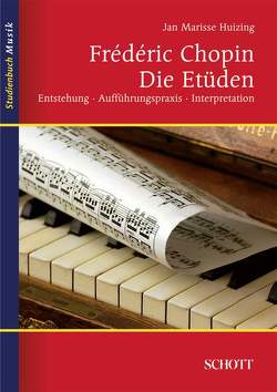 Frédéric Chopin: Die Etüden von Huizing,  Jan Marisse