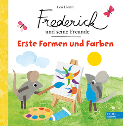 Frederick und seine Freunde: Erste Formen und Farben von Lionni,  Leo