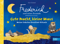 Frederick und seine Freunde: Gute Nacht, kleine Maus von Lionni,  Leo, Schugk,  Sarah