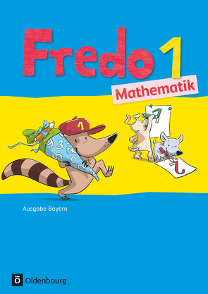 Fredo – Mathematik – Ausgabe B für Bayern – 1. Jahrgangsstufe von Balins,  Mechtilde, Dürr,  Rita, Franzen-Stephan,  Nicole, Gerstner,  Petra, Plötzer,  Ute, Strothmann,  Anne, Torke,  Margot, Verboom,  Lilo