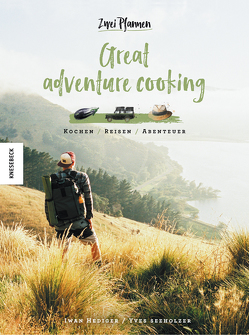 Great Adventure Cooking von Hediger,  Iwan, Seeholzer,  Yves