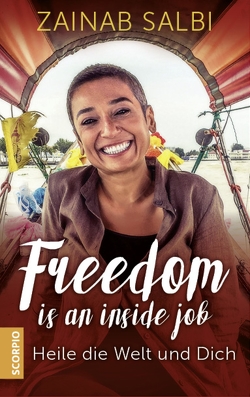 Freedom is an inside job von Rahn-Huber,  Ulla, Salbi,  Zainab