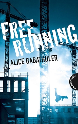 Freerunning von Gabathuler,  Alice, Steigerwald,  Kathrin