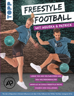 Freestyle Football mit Aguśka & Patrick. Lerne von den Weltmeistern von Bäurer,  Patrick, Britta Sopp und Tina Bungeroth, Mnich,  Aguśka