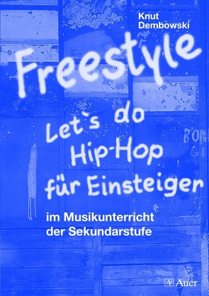 Freestyle – Let’s do Hip-Hop für Einsteiger von Dembowski,  Knut