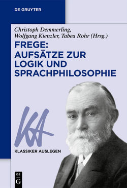 Frege, Aufsätze zur Logik und Sprachphilosophie von Demmerling,  Christoph, Kienzler,  Wolfgang, Rohr,  Tabea