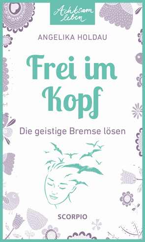 Frei im Kopf von Holdau,  Angelika